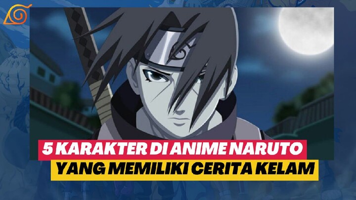 5 Karakter di Anime Naruto yang Memiliki Cerita Kelam