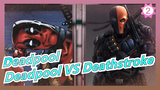 [Deadpool / Terjemahan Pribadi] Deadpool VS Deathstroke / PERTARUNGAN MEMATIKAN_2