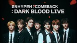 ENHYPEN COMEBACK LIVE With DARK BLOOD🩸