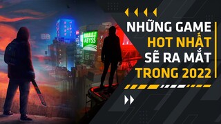 Những Tựa Game Hay Nhất Sẽ Ra Mắt Trong Năm 2022