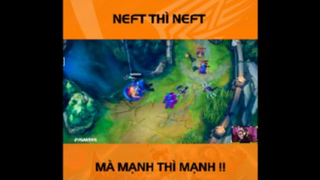 Neft thì neft mà mạnh thì mạnh!!