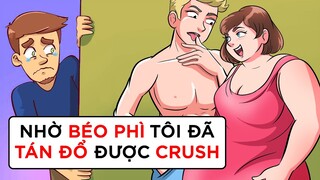 NHỜ BÉO PHÌ TÔI TÁN ĐỔ ĐƯỢC CRUSH | Buôn Chuyện Quanh Ta #BCQT