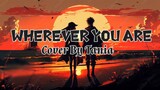 WHEREVER YOU ARE_ONE OKE ROCK || Cover By Tania || Short Ver