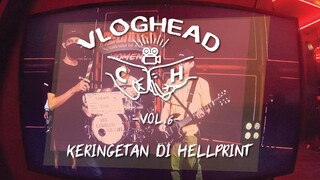 Closehead at HELLPRINT || [VLOGHEAD] Vol.06