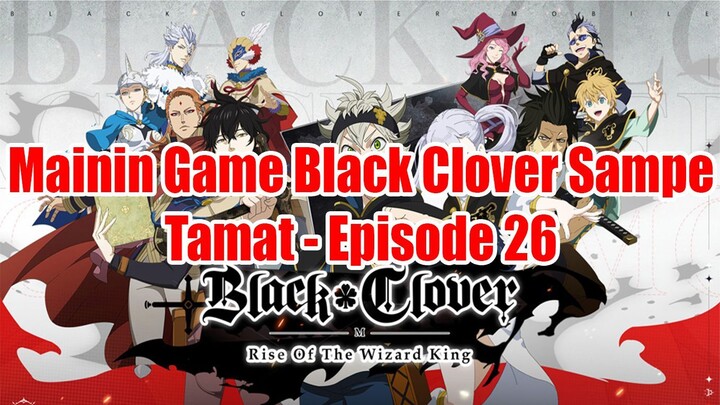 Mainin Game Black Clover Sampe Tamat - Episode 26