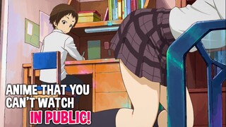 Top 10 Good Anime You Can't Watch in public