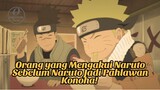 Orang yang Mengakui Naruto Sebelum Naruto Jadi Pahlawan Konoha!