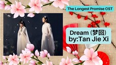 Dream (梦回) by: Tan Jie Xi - The Longest Promise OST