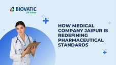 How Medical Company Jaipur Is Redefining Pharmaceutical Standards
