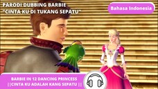 CINTAKU ADALAH KANG SEPATU||PARODI DUBBING BARBIE IN 12 DANCING PRINCESS||