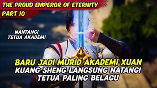 MURID BARU LANGSUNG NANTANG TETUA PALING DIBENCI | THE PROUD EMPEROR OF ETERNITY | PART 10