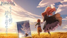 MAQUIA - WHEN THE PROMISED FLOWER BLOOMS  当约定之花盛开时 [ 2018 Anime Movie English Sub ]