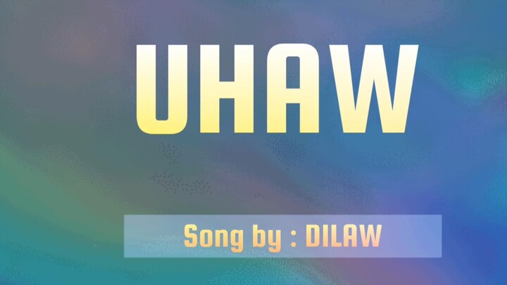 UHAW  song by DILAW