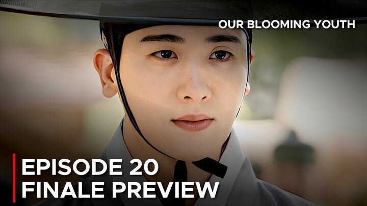 Our Blooming Youth Episode 20 Finale Preview {ENG SUB}