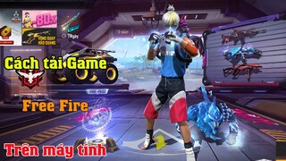 Cách tải Free Fire (FF) trên máy tính PC Laptop Mới nhất 2022 | Cách chơi Free Fire trên máy tính