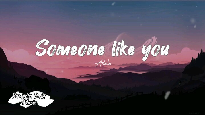Someon like you by Adele - Lyrics /@Pumpkin Dash Music