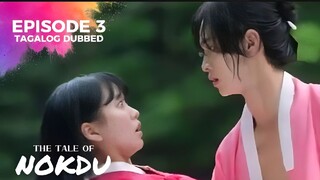 The Tale Of Nokdu Episode 3 Tagalog Dubbed