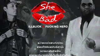 ILLSLICK - She Bad Remix Feat. ฟักกลิ้ง ฮีโร่ [Official Audio] + Lyrics