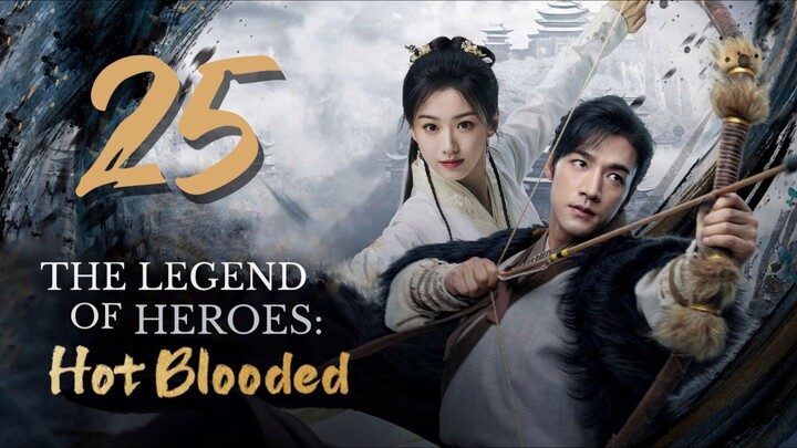 🇨🇳EP 25 | TheLegendofHeroes: HotBlooded (2024)[EngSub]