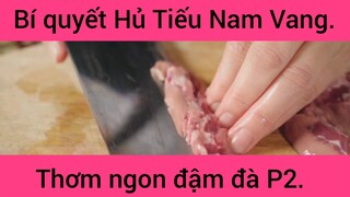 Bí quyết Hủ Tiếu Nam Vang thơm ngon đậm đà phần 2