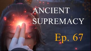 [Yishi Duzun 67] ANCIENT SUPREMACY - Ep. 67 (Season 2 Ep. 22) - Sub Indo