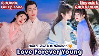 Love Forever Young - Chinese Drama Sub Indo || Terlalu Sering Bertemu Dan Cinlok 💗