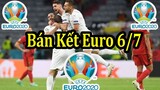 Lịch Thi Đấu Bán Kết Euro 2020 (2021) Ngày 6/7 - Thông Tin Trận Đấu