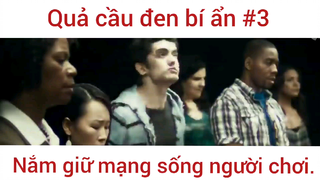 Quả cầu đen bí ẩn nắm giữ mạng sống người chơi #3