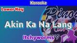 Akin Ka Na Lang by Itchyworms (Karaoke : Lower Key)