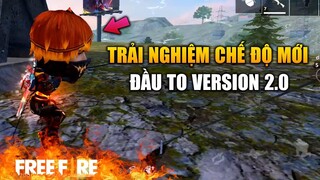 [Garena Free Fire] Trải nghiệm chế độ mới - Đầu To Version 2.0 | TTD