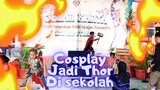 Pertama kali Cosplay jadi Thor di event sekolah #JPOPENT #bestofbest