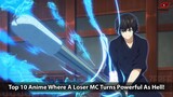 Top 10 Anime Where A Loser MC Turns Powerful As Hell!