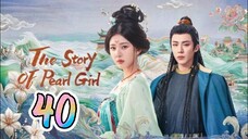 🇨🇳 EP40: The Story Of Pearl Girl (Eng Sub)