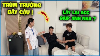 NTN quyết định nhờ cháu gái nói chuyện với “ Trùm Trường ” nhờ lấy acc giúp và cái kết ?