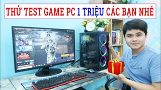 Test Thử Game Chiếc PC 1 Triệu Trước Khi Tặng Cho Các Bạn Đây Nhé