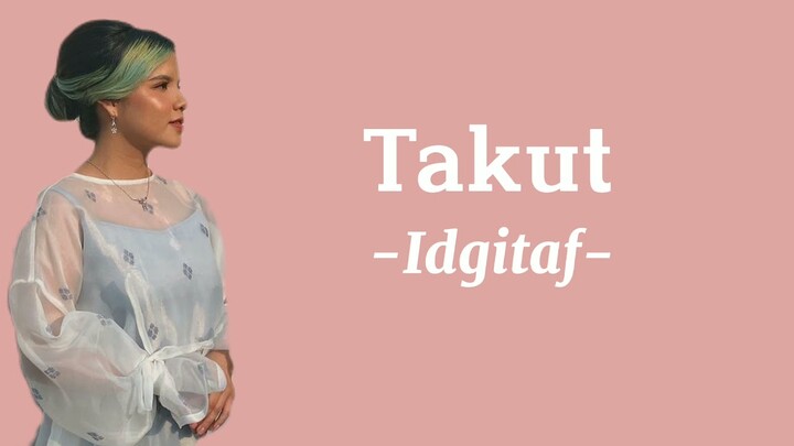 Idgitaf - Takut "lirik"