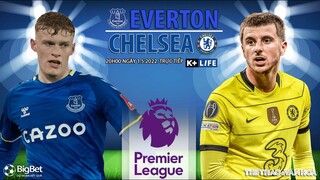 NGOẠI HẠNG ANH | Everton vs Chelsea  (20h00 ngày 1/5) trực tiếp K+SPORTS 1. NHẬN ĐỊNH BÓNG ĐÁ ANH