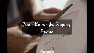 benci ku sangka Sayang Tryana & lirik