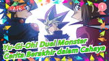[Yu-Gi-Oh! Duel Monster] Atas Nama Raja, Cerita Berakhir dalam Cahaya_1