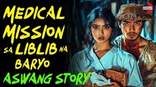 MEDICAL MISSION SA LIBLIB NA BARYO | Kwentong Aswang | True Story | 12/04/2024 🎬