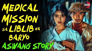 MEDICAL MISSION SA LIBLIB NA BARYO | Kwentong Aswang | True Story