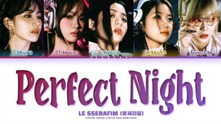 LE SSERAFIM Perfect Night Lyrics (Color Coded Lyrics)