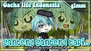 ヾ᰷᰷⿻̸ Ganteng ganteng tapi..🗿ᰪGacha life Indonesia • glmm Indonesia •