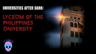 UNIVERSITIES AFTER DARK: LYCEUM OF THE PHILIPPINES / LPU