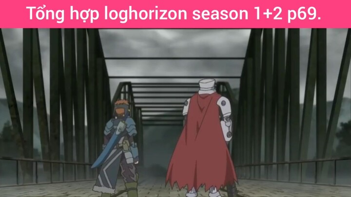 Tổng hợp loghorizon season 1+2 p69