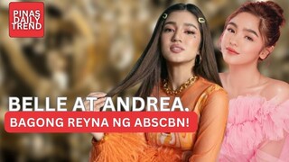 BELLE MARIANO AT ANDREA BRILLANTES, BAGONG REYNA NG ABSCBN!