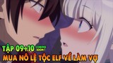 Đại Pháp Sư Mỏ Hỗn Mua Nô Lệ Về Làm Vợ | Tập 9 + 10 | ANIME THÁNG 5