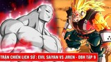 Trận chiến lịch sử _ Evil Saiyan vs Jiren