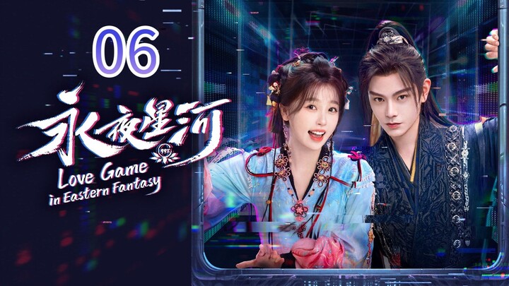 Love Game in Eastern Fantasy Episode 6