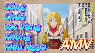 AMV | Công Chúa tóc Vàng Không Kiêu Ngạo